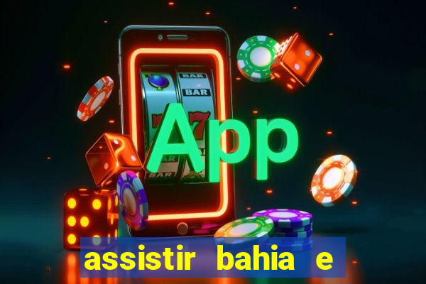 assistir bahia e flamengo multicanais